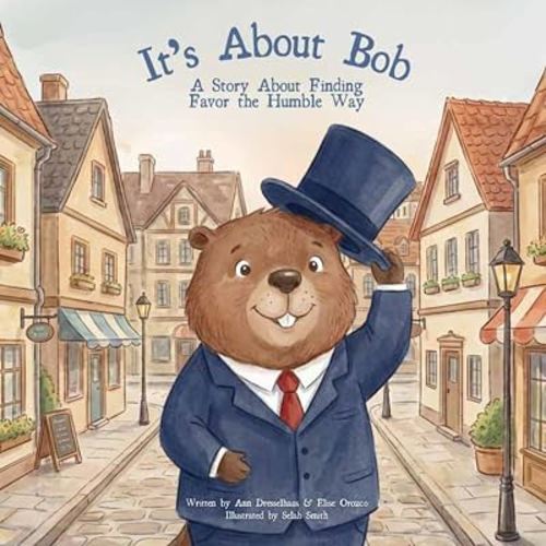 It's About Bob: A Story About Finding Favor the Humble Way
