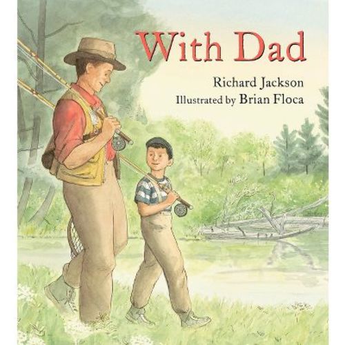 With Dad - by Richard Jackson (Hardcover)