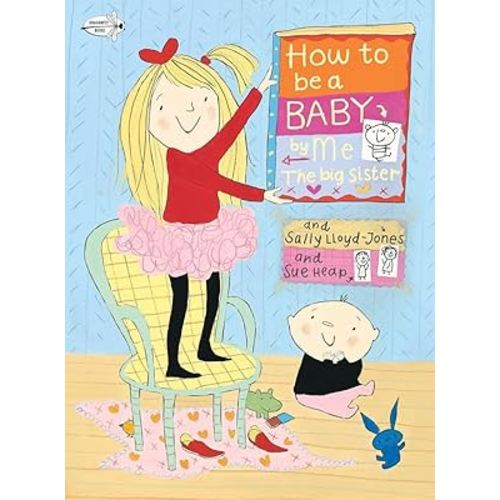 How to Be a Baby . . . by Me, the Big Sister