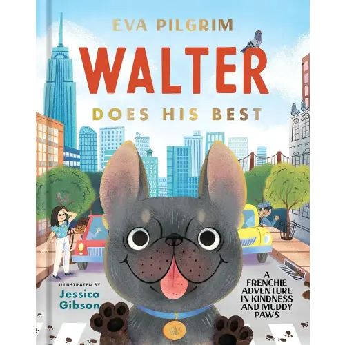 Walter Does His Best: A Frenchie Adventure in Kindness and Muddy Paws