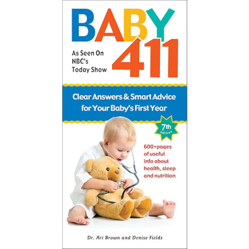 Baby 411: Clear Answers & Smart Advice for Your Baby's First Year