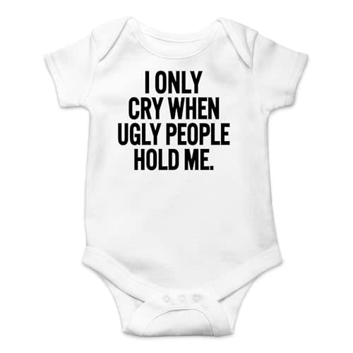 AW Fashions I Only Cry When Ugly People Hold Me Baby Bodysuit Funny Cute Baby Girl or Boy Outfit Romper