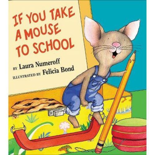 If You Take a Mouse to School - (If You Give...) by Laura Joffe Numeroff (Hardcover)