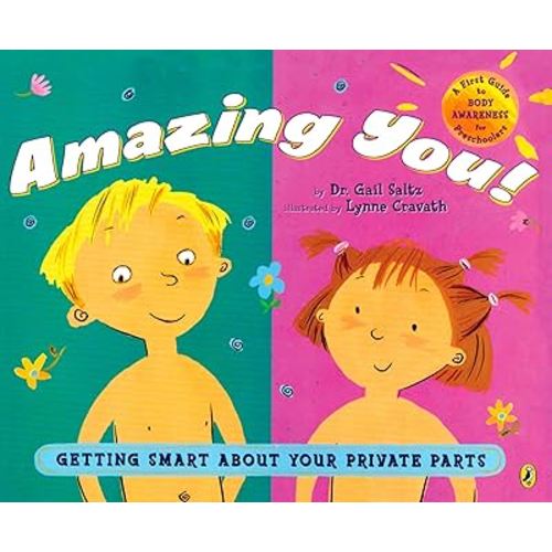 Amazing You!: Getting Smart About Your Private Parts: A First Guide to Body Awareness for Pre-Schoolers