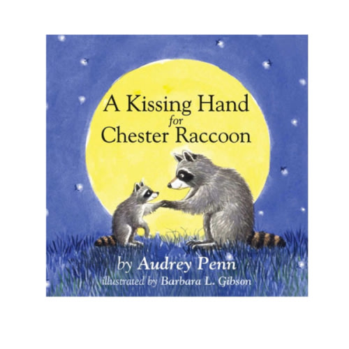 A Kissing Hand for Chester Raccoon by Audrey Penn