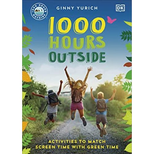 1000 Hours Outside: Activities to Match Screen Time with Green Time