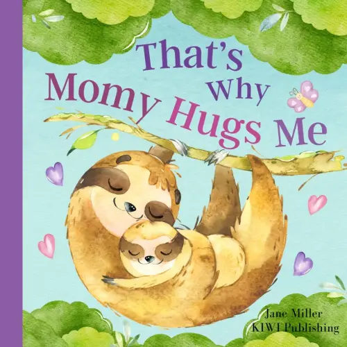 That´s Why Momy Hugs Me: A Lovely Self-Esteem Book for Baby Boy, Girl & Toddlers. Perfect for Baby 0-6 Months, 6-12 Months, 12- 18 Months.