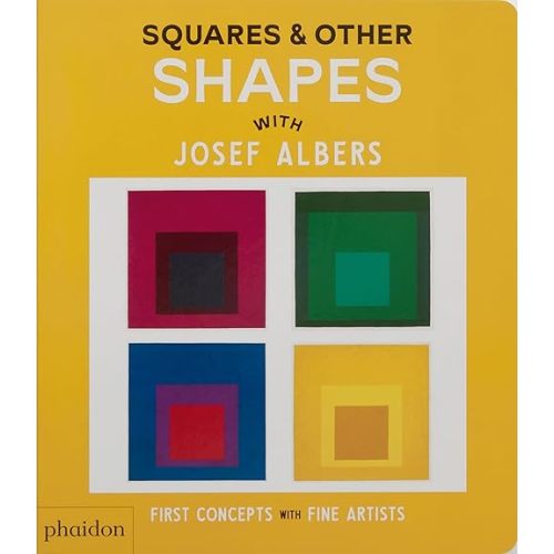 Squares & Other Shapes: with Josef Albers (First Concepts with Fine Artists) Board book – February 13, 2025