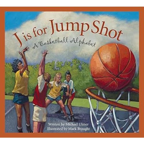 J is for Jump Shot: A Basketball Alphabet (Sports Alphabet)