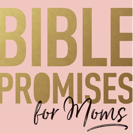 Bible Promises for Moms: Inspirational Verses of Hope & Encouragement for Christian Mothers