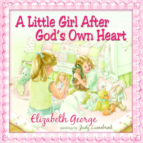 A Little Girl After God's Own Heart: Learning God's Ways in My Early Days