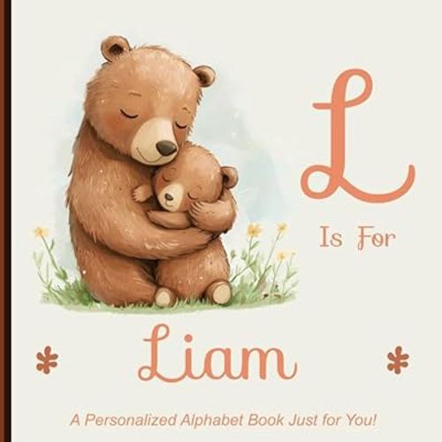 L is for Liam: A Personalized Alphabet Book Just for You!