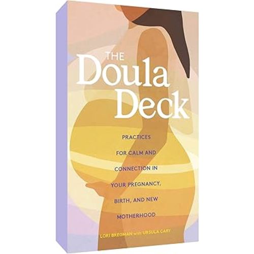 The Doula Deck: Practices for Calm and Connection in Your Pregnancy, Birth, and New Motherhood