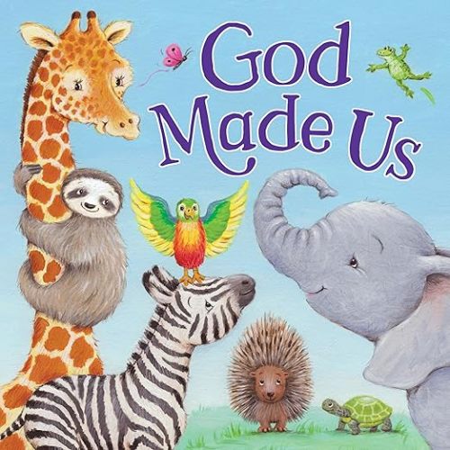 God Made Us – Story-time Board Book for Toddlers, Ages 0-4 - Part of the Tender Moments Series