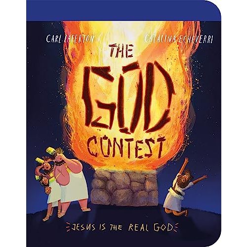 The God Contest Board Book: Jesus Is the Real God! (Illustrated Bible book to gift kids ages 2-4, teach toddlers that Jesus is the real God)