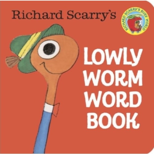 Richard Scarry's Lowly Worm Word Book by Richard Scarry, Board Book | Barnes & Noble®