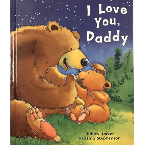 I Love You, Daddy: A Tale of Encouragement and Parental Love between a Father and his Child, Picture Book