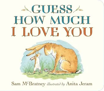 Guess How Much I Love You: (An Ideal Gift for Mothers Day & Baby Showers, and Bedtime Story for Babies & Toddlers)