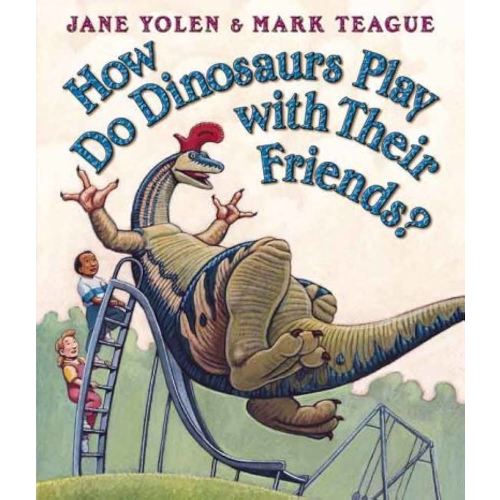 How Do Dinosaurs Play With Their Friends? (How Do Dinosaurs...?) How Do Dinosaurs Play With Their F