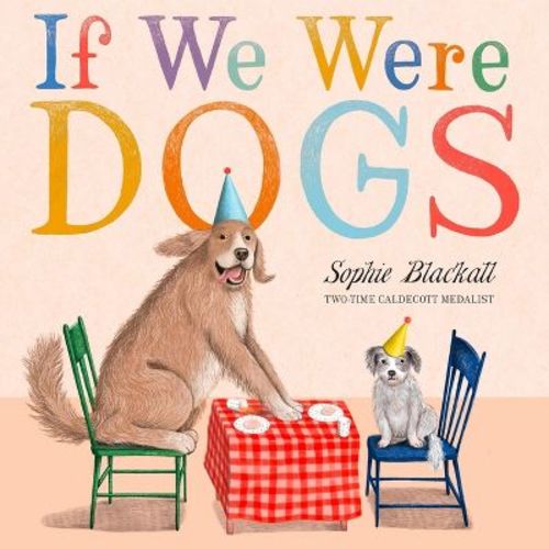If We Were Dogs - By Sophie Blackall (hardcover)