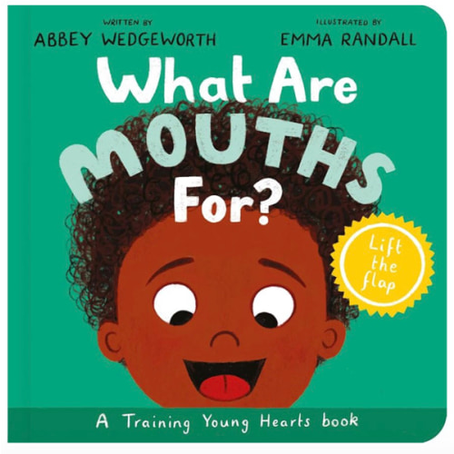 What Are Mouths For? Board Book: Training Young Hearts (Christian behavior book for toddlers encouraging obedience motivated by God’s grace)