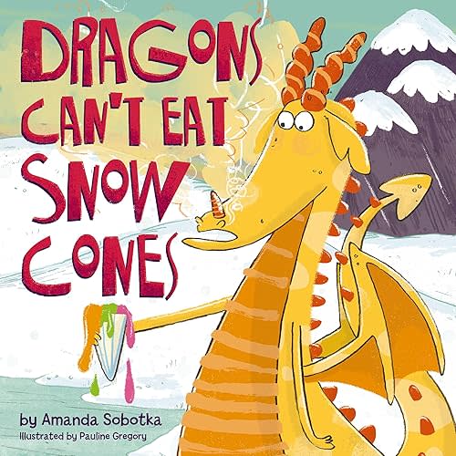 Dragons Can't Eat Snow Cones Hardcover – January 28, 2025