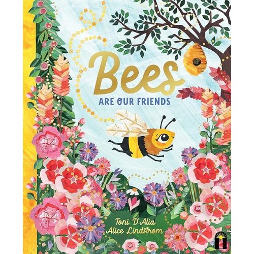 Bees Are Our Friends (Our Friends in the Garden) Hardcover – Picture Book, September 5, 2023