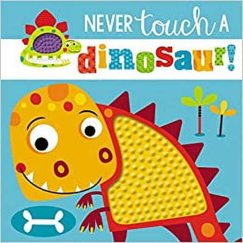 Never Touch a Dinosaur! (Board Book)
