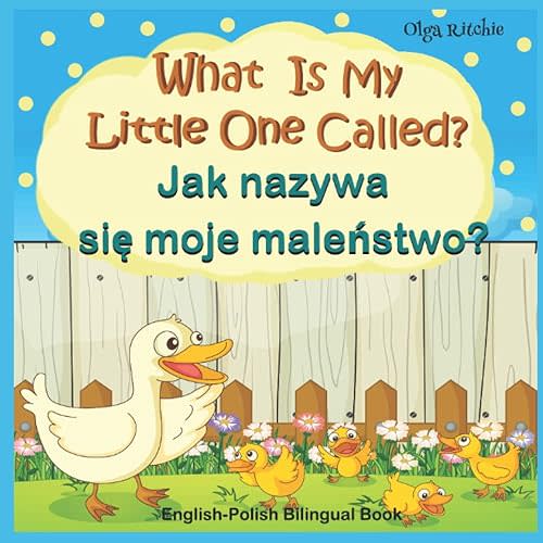 What Is My Little One Called? Jak nazywa się moje maleństwo? English-Polish Bilingual Book: Animals and their kids in English and Polish (English-Polish Bilngual Books for Children) Paperback – October 22, 2021