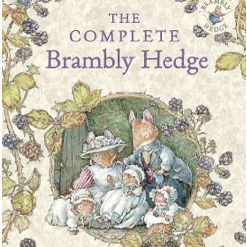 The Complete Brambly Hedge: The gorgeously illustrated children’s classics delighting kids and parents!