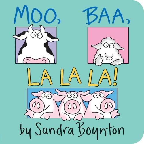 Moo, Baa, La La La! by Sandra Boynton | The Novel Neighbor