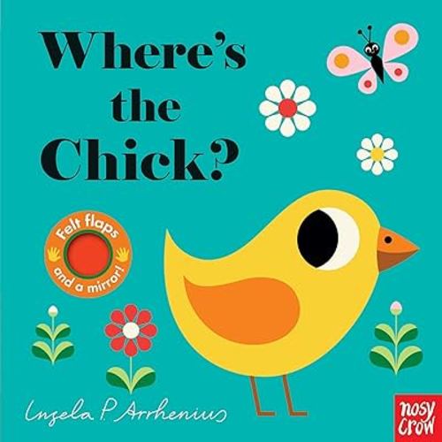 Where's the Chick?: (An Interactive, Sensory Lift-the-Flap Book with Felt Flaps and a Mirror for Babies & Toddlers. Friendly Baby Farm Animals Include a Kitten, Lamb, & Bunny.)