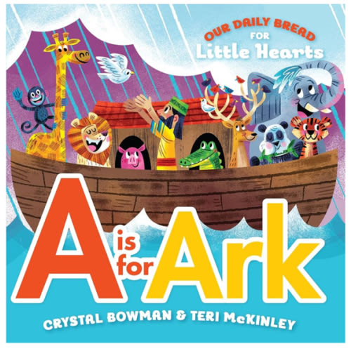 A Is for Ark: (A Bible-Based A-Z Rhyming Alphabet Board Book for Toddlers and Preschoolers Ages 1-3) (Our Daily Bread for Little Hearts)