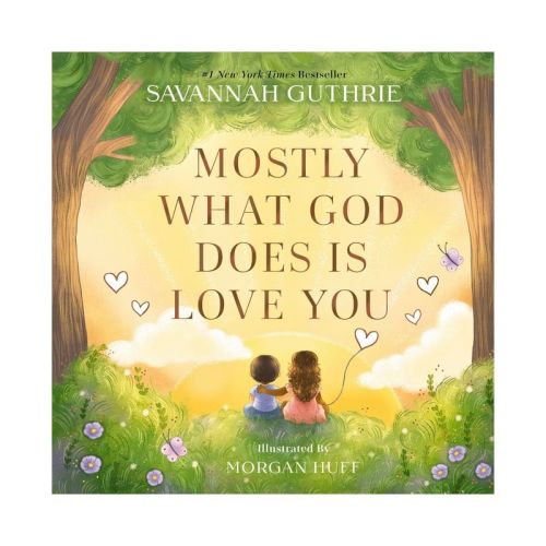 Mostly What God Does Is Love You - By Savannah Guthrie (hardcover)