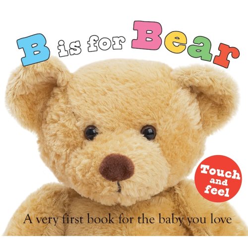 Abc Touch & Feel: B Is For Bear: A Very First Book For The Baby You Love Book By Roger Priddy, (Board Book) | Indigo