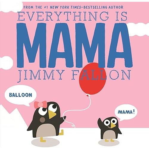 Everything Is Mama Board book – Picture Book, January 8, 2019