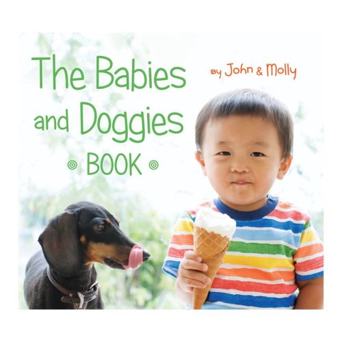 The Babies And Doggies Book - By John Schindel & Molly Woodward (board Book)