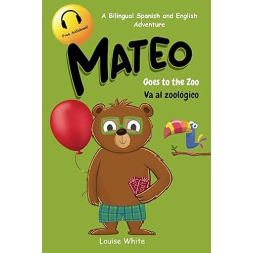 Mateo Goes to the Zoo: A Bilingual Spanish and English Adventure (Mateo's Bilingual Adventures Series)