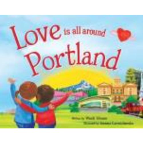 Love Is All Around Portland: Silvano, Wendi: Hardcover: 9781492629573: Powell's Books
