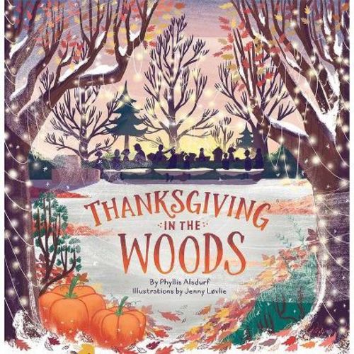 Thanksgiving in the Woods - (Countryside Holidays) by Phyllis Alsdurf (Hardcover)