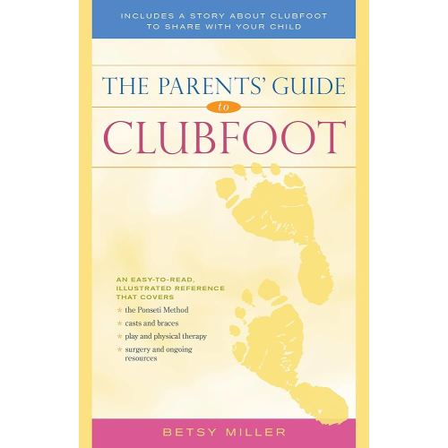The Parents' Guide to Clubfoot