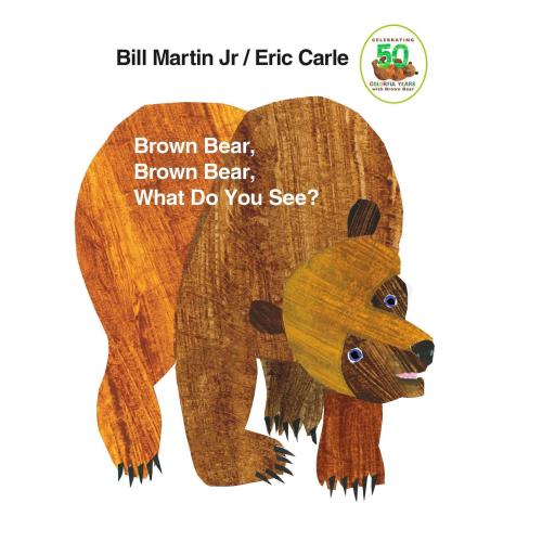 Brown Bear, Brown Bear What Do You See, by Bill Martin Jr & Eric Carle