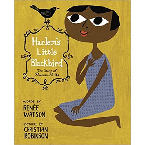 Harlem's Little Blackbird: The Story of Florence Mills