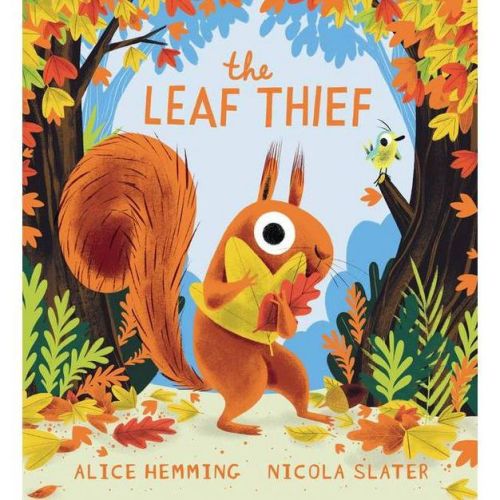 The Leaf Thief - (A Squirrel & Bird Book) by Alice Hemming (Hardcover)