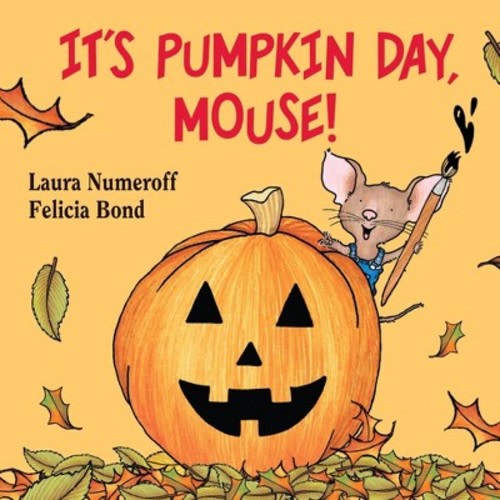 It's Pumpkin Day Mouse - by Laura Numeroff