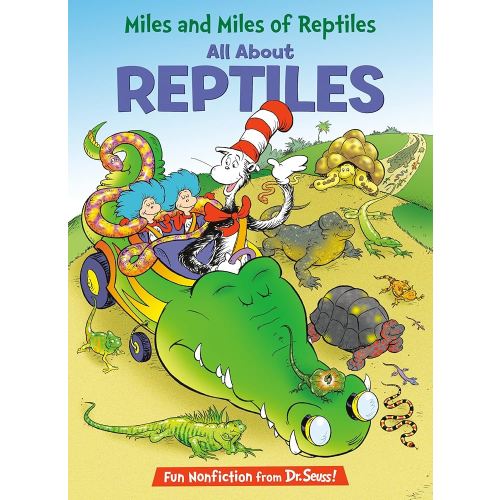 Miles and Miles of Reptiles: All About Reptiles (The Cat in the Hat's Learning Library)