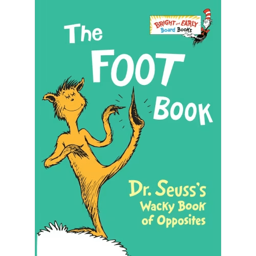 The Foot Book: Dr. Seuss's Wacky Book Of Opposites Book By Dr Dr Seuss, (Board Book) | Indigo