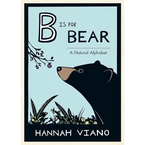 B Is for Bear: A Natural Alphabet Hardcover – October 13, 2015