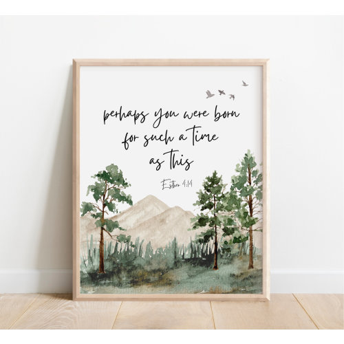 Queen Esther 4:14, Perhaps You Were Born for Such a Time as This, Bible Verse Wall Art, Scripture Print, Christian Gift, Watercolor Mountain