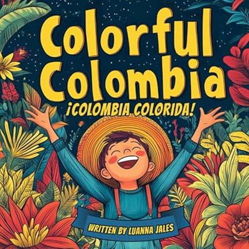Colorful Colombia: A Spanish to English Bilingual Story Book for Kids